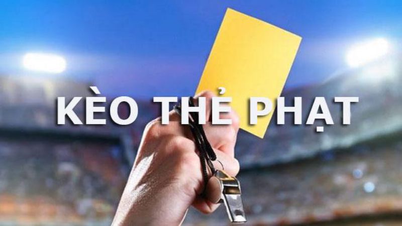Các hình thức kèo thẻ phạt